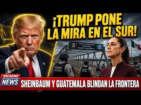 TRUMP PONE LA MIRA EN EL SUR: La Alianza Secreta entre México y Guatemala que Desafía a EE. UU.