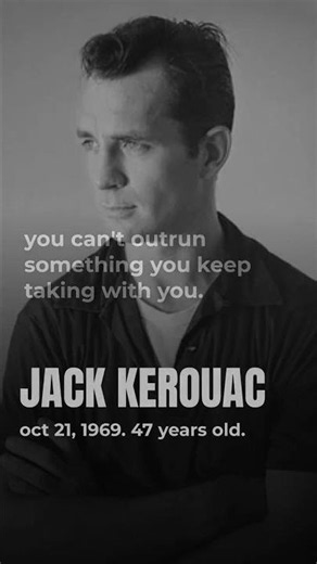 Jack Kerouac: You Can't Outrun What You Take With You