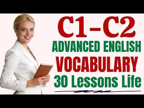 Advanced English Mastery C1–C2 ✨ | 30 Essential Lessons with Real Examples 💎 | Part 32