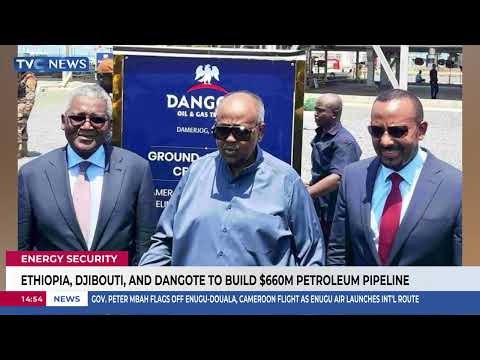 Ethiopia, Djibouti, Dangote To Build $660M Petroleum Pipeline
