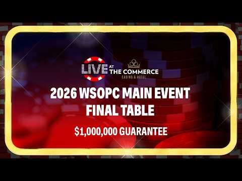 2026 WSOPC MAIN EVENT FINAL TABLE $1,000,000 GUARANTEE