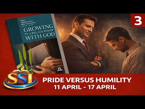 "Pride Versus Humility" Sabbath School Lesson 3 | Q2, 2026 | Growing in Relationship With God