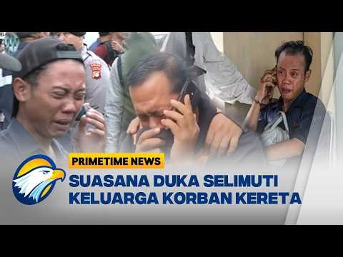 Duka Mendalam! Isak Tangis Pecah di Rumah Duka Korban Tragedi Kereta Api - [Primetime News]