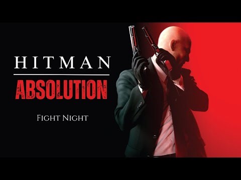 Hitman Absolution - | Fight Night | Part-13