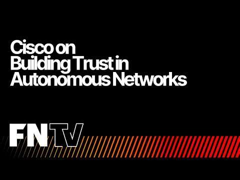Cisco on Building Trust in Autonomous Networks
