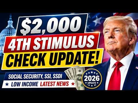 $2,000 4th Stimulus Check Update 2026 | Social Security, SSI, SSDI & Low Income News