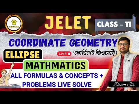 💥JELET Class - 11| Ellipse | Coordinate Geometry|| Formulas & Concepts+Problems live Solve By R.Sir