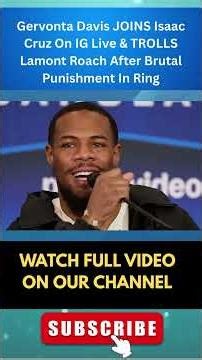 Gervonta Davis JOINS Isaac Cruz On IG Live & TROLLS Lamont Roach After Brutal Punishment Ring part5