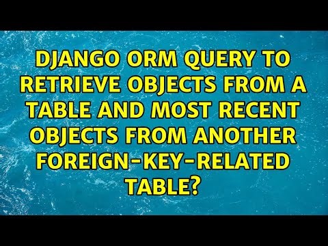 Django ORM query to retrieve objects from a table and most recent objects from another...