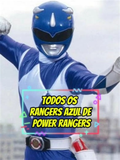 Rangers azul na franquia Power Rangers: Billy Cranston — Mighty Morphin Power Rangers (1993–1996) — Blue Ranger Cestro — Mighty Morphin Alien Rangers (1996) — Blue Aquitar Ranger Rocky DeSantos — Power Rangers Zeo (1996) — Blue Zeo Ranger III Justin Stewart — Power Rangers Turbo (1997) — Blue Turbo Ranger T.J. Johnson — Power Rangers In Space (1998) — Blue Space Ranger (antes foi o Vermelho em Turbo) Kai Chen — Power Rangers Lost Galaxy (1999) — Blue Galaxy Ranger Chad Lee — Power Rangers Lights