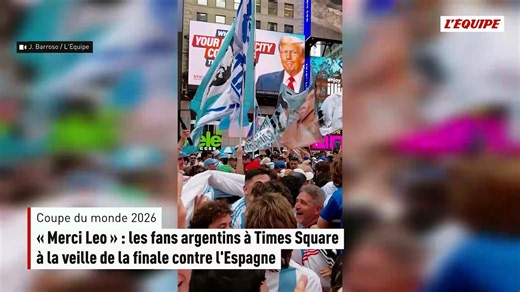 « Merci Leo »: les fans argentins à Times Square à la veille de la finale contre l'Espagne - Foot - Coupe du monde 2026