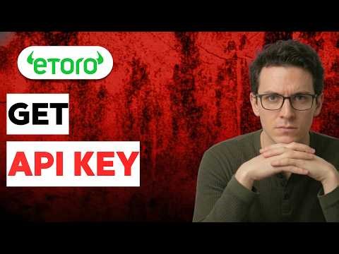 How to Get eToro API Key [2026 Full Guide]