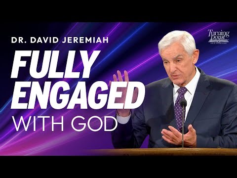 Fully Engaged With God | Dr. David Jeremiah | Deuteronomy 6:4-5