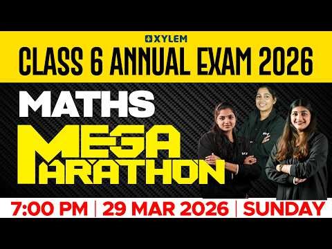 Class 6 Maths Annual Exam 2026 | Mega Marathon Revision | Xylem Class 6