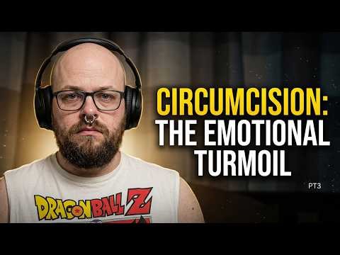 The emotional turmoil of circumcision with Liam