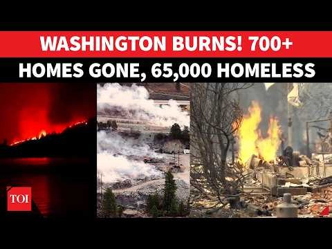 Monster Blaze Engulfs Washington; 700+ Homes Reduced To Ashes, 65,000 Forced To Flee | Scary Visuals
