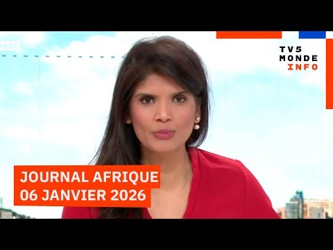 Le journal Afrique du mardi 6 janvier 2026 sur TV5MONDE