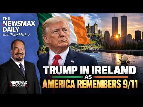 Trump in Ireland as America Remembers 9/11 | The NEWSMAX Daily (09/14/2026)