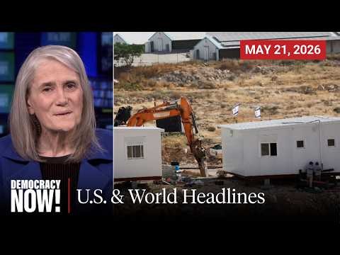 Top U.S. & World Headlines — May 21, 2026