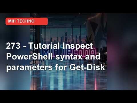273 - Tutorial: Inspect PowerShell Syntax and Parameters for Get-Disk in Windows 11 | PowerShell