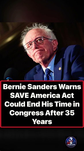 Bernie Sanders Warns SAVE America Act Could End His 35-Year Congress Career