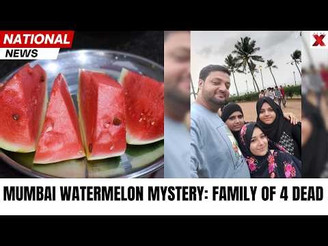 Mumbai Watermelon Tragedy: How a Family of 4 Died in Just 24 Hours | NewsX