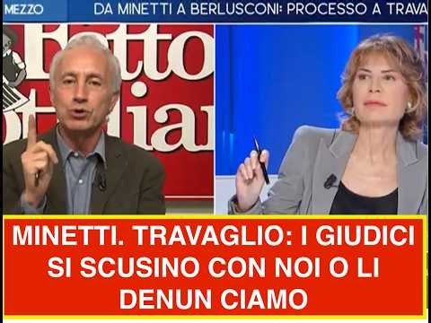MINETTI. TRAVAGLIO: I GIUDICI SI SCUSINO CON NOI O LI DENUN CIAMO