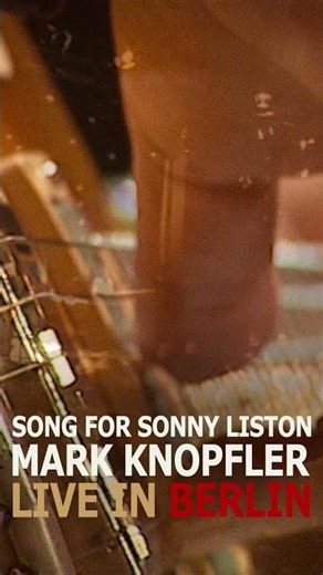 'Song For Sonny Liston' Live In Berlin 2007 | Out now in the channel #live #markknopfler