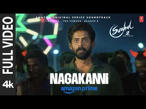 Full Video: Nagakanni | Suzhal - The Vortex 2 | Sam CS | Kathir & Aishwarya Rajesh
