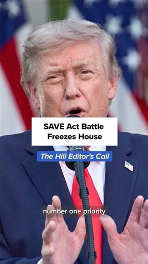 Trump Push on SAVE America Act Triggers House Standoff | THE HILL EDITOR'S CALL