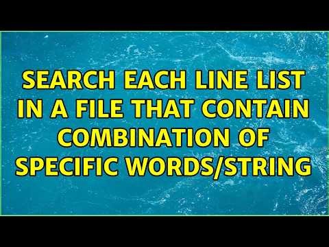 Search each line list in a file that contain combination of specific words/string