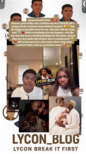 Lycon break it first 💯🚨 Omooo, even Peller don confirm say na CONTENT after seeing all the evidence SmartBM presented! 😳🤯 But the biggest question now be say, why Ade still dey deny am? 👀💔 With everything wey dey happen, e be like say Ade don start catching feelings for Ibrahim, and na that one dey make this matter more complicated! 😭❤️‍🔥 Abi na because love don enter where dem plan content? Omo, who we go believe now? 🍿🔥#fyp #lycon_blog #peller #ade #smartbm