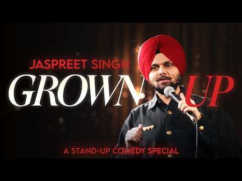 GROWN UP | Standup Comedy Special by Jaspreet Singh