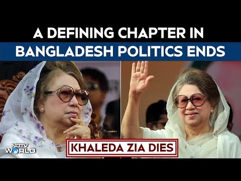 Khaleda Zia No More: A Defining Chapter In Bangladesh Politics Ends