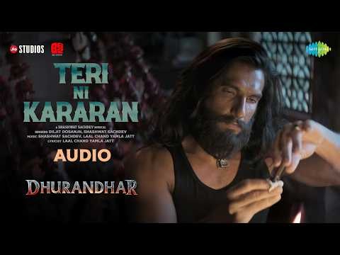 Teri Ni Kararan - Audio | Dhurandhar | Ranveer Singh, Shashwat Sachdev, Diljit Dosanjh
