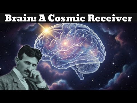 Nikola Tesla’s Hypothesis of the Human Brain as a Cosmic Receiver