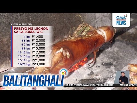 Mas mahal ang lechon sa La Loma dahil sa malakas na demand at dagdag-gastos... | Balitanghali