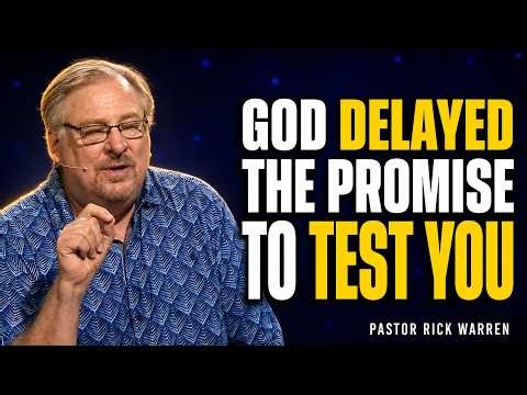 God’s Delay Is Testing What You Truly Believe | Pastor Rick Warren