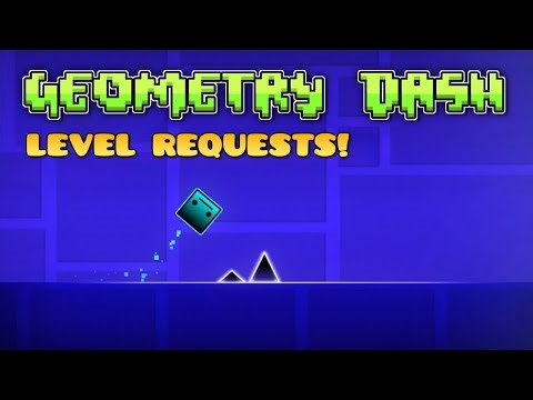 geometry dash (level requests accepted)