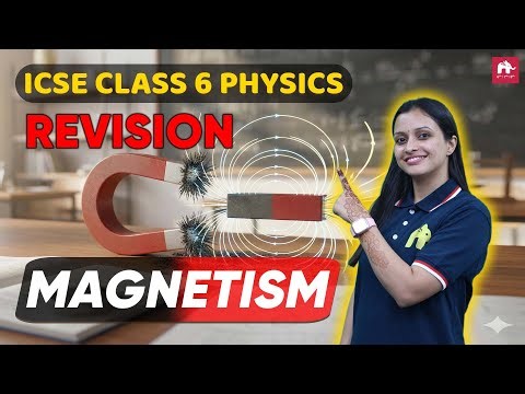 Magnetism ICSE Class 6 Physics | Exam Revision