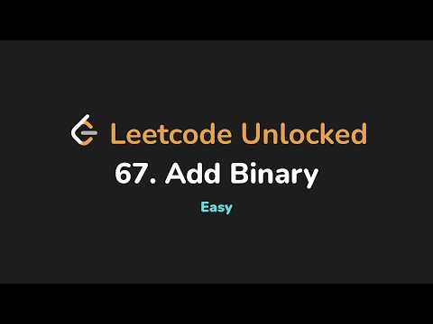 67. Add Binary | Leetcode Unlocked - Python