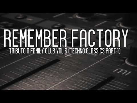 Remember Factory - Tributo a Family Club Vol.6 (Techno classics Part1)