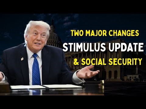 Two Major Changes at Once — Stimulus Update & Social Security Payment Increase