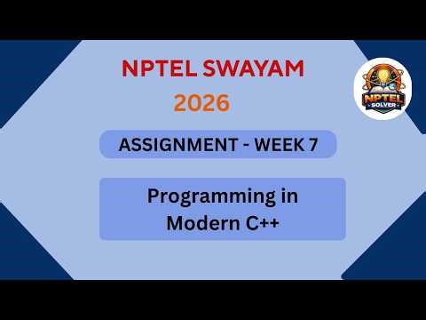 NPTEL Programming in modern C++ ASSIGNMENT 7 Solutions | Week 7 JAN 2026 #nptel#swayamsolver