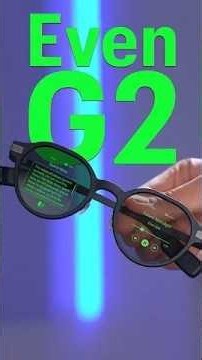The Future of Smart Glasses - Even G2