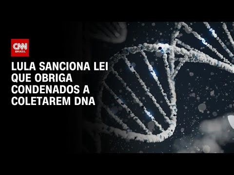 Lula sanciona lei que amplia coleta de DNA de condenados | AGORA CNN