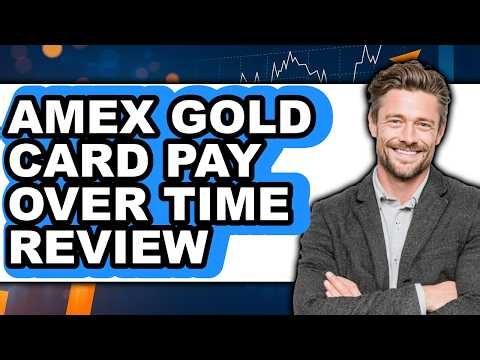 American Express Gold Card Pay Over Time Review - Is It Worth It?