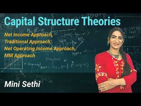 Capital Structure Theories –Net Income Approach, Traditional App., Net Operating Income, MM Approach