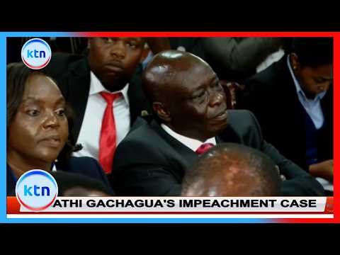 LIVE NOW: HEARING OF FORMER DP RIGATHI GACHAGUA'S IMPEACHMENT CASE