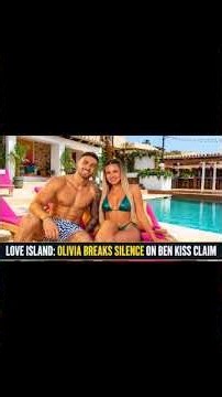 Love Island: Olivia Sanderson Reveals Her Role in Ben’s Kiss Controversy
